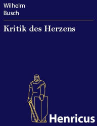 Title: Kritik des Herzens, Author: Wilhelm Busch