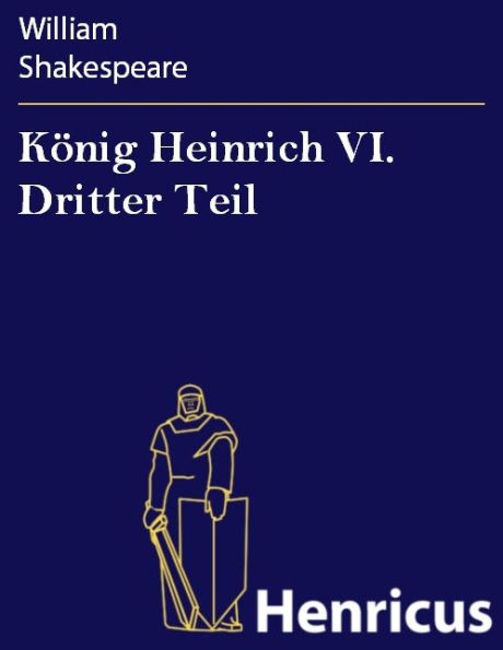 König Heinrich VI. Dritter Teil