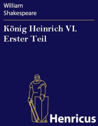 Title: König Heinrich VI. Erster Teil, Author: William Shakespeare