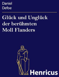Title: Glück und Unglück der berühmten Moll Flanders, Author: Daniel Defoe