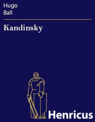 Title: Kandinsky, Author: Hugo Ball