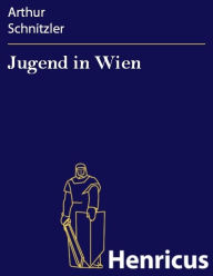 Title: Jugend in Wien, Author: Arthur Schnitzler