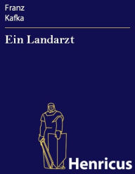 Title: Ein Landarzt, Author: Franz Kafka