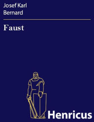 Title: Faust : Große romantische Oper in drei Akten, Author: Josef Karl Bernard