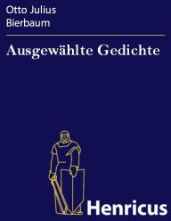 Title: Ausgewählte Gedichte, Author: Otto Julius Bierbaum