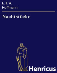 Title: Nachtstücke : Herausgegeben von dem Verfasser der Fantasiestücke in Callots Manier, Author: E. T. A. Hoffmann