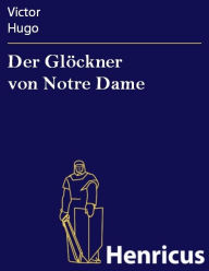 Title: Der Glöckner von Notre Dame, Author: Victor Hugo