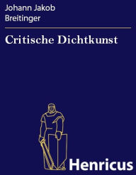 Title: Critische Dichtkunst, Author: Johann Jakob Breitinger