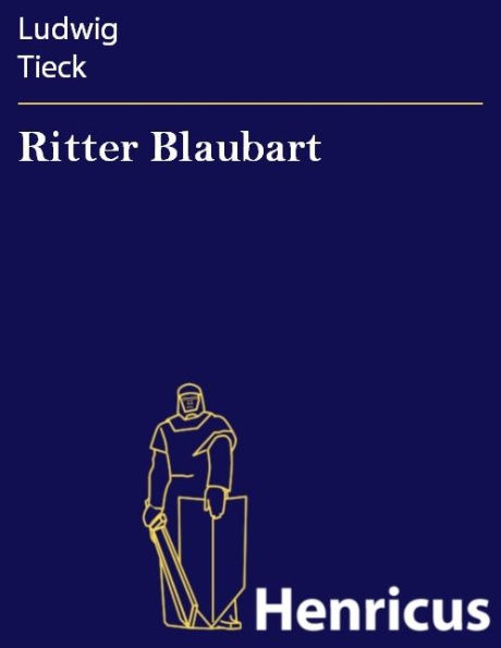 Ritter Blaubart : Ein Ammenmärchen in vier Akten