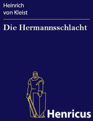 Title: Die Hermannsschlacht : Ein Drama, Author: Heinrich von Kleist