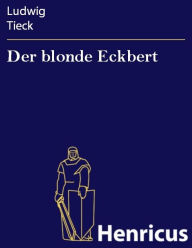 Title: Der blonde Eckbert, Author: Ludwig Tieck