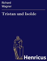 Title: Tristan und Isolde, Author: Richard Wagner