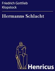 Title: Hermanns Schlacht : Ein Bardiet für die Schaubühne, Author: Friedrich Gottlieb Klopstock