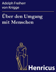 Title: Über den Umgang mit Menschen, Author: Adolph Freiherr von Knigge