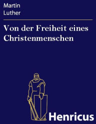 Title: Von der Freiheit eines Christenmenschen, Author: Martin Luther