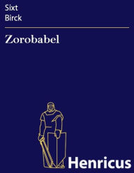 Title: Zorobabel : Ain Herrliche Tragoedi auss dem Dritten Buch Essdre Gezogen, Author: Sixt Birck