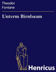 Title: Unterm Birnbaum, Author: Theodor Fontane