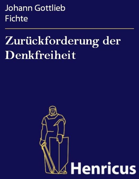 Zurückforderung der Denkfreiheit : von den Fürsten Europens, die sie bisher unterdrückten Eine Rede