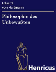 Title: Philosophie des Unbewußten, Author: Eduard von Hartmann