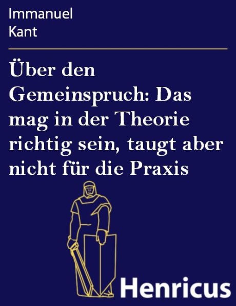 Über den Gemeinspruch: Das mag in der Theorie richtig sein, taugt aber nicht für die Praxis