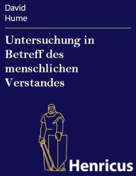 Title: Untersuchung in Betreff des menschlichen Verstandes: (An Enquiry Concerning Human Understanding), Author: David Hume