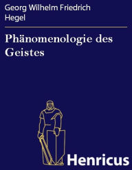 Title: Phänomenologie des Geistes, Author: Georg Wilhelm Friedrich Hegel