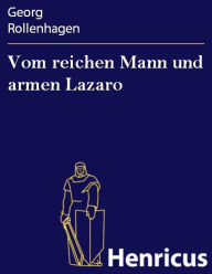 Title: Vom reichen Mann und armen Lazaro : Ein Deutsche Action, Author: Georg Rollenhagen