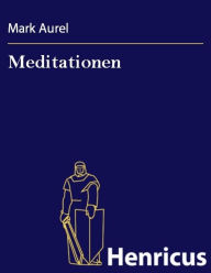 Title: Meditationen: (Tôn eis heauton biblia), Author: Mark Aurel