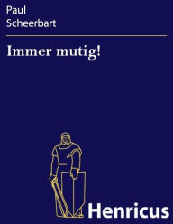 Title: Immer mutig!, Author: Paul Scheerbart