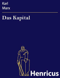 Title: Das Kapital: Kritik der politischen Ökonomie, Author: Karl Marx