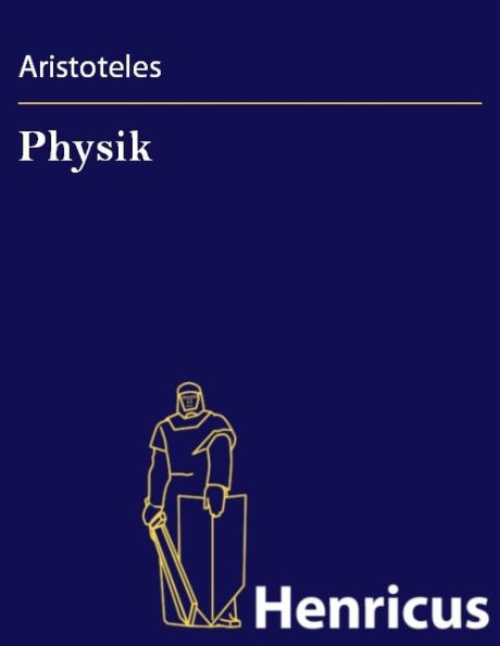 Physik: (Physikê akroasis)