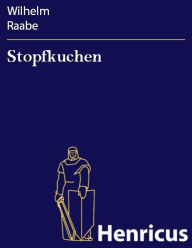 Title: Stopfkuchen : Eine See- und Mordgeschichte, Author: Wilhelm Raabe