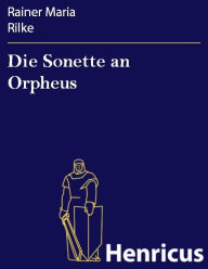 Title: Die Sonette an Orpheus : Aus dem Besitz der Fuerstin Marie von Thurn und Taxis-Hohenlohe, Author: Rainer Maria Rilke