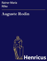 Title: Auguste Rodin, Author: Rainer Maria Rilke