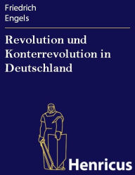 Title: Revolution und Konterrevolution in Deutschland, Author: Friedrich Engels