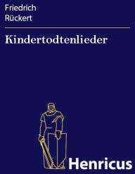 Title: Kindertodtenlieder, Author: Friedrich Rückert