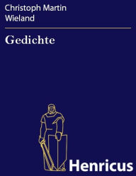 Title: Gedichte, Author: Christoph Martin Wieland