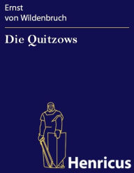 Title: Die Quitzows : Schauspiel in vier Akten, Author: Ernst von Wildenbruch