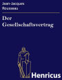 Der Gesellschaftsvertrag : (Du contrat social ou Principes du droit politique)