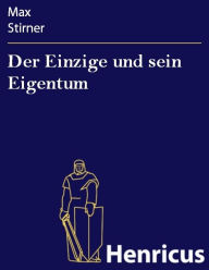 Title: Der Einzige und sein Eigentum, Author: Max Stirner