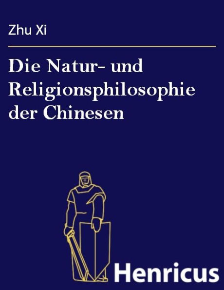 Die Natur- und Religionsphilosophie der Chinesen