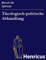 Title: Theologisch-politische Abhandlung: (Tractatus theologico-politicus), Author: Benedict de Spinoza