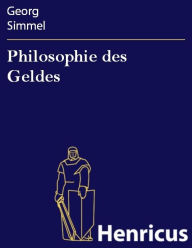 Title: Philosophie des Geldes, Author: Georg Simmel