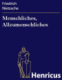 Menschliches, Allzumenschliches: Ein Buch für freie Geister