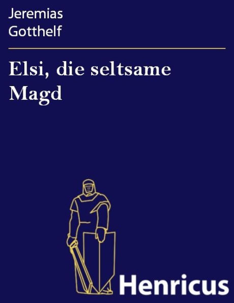 Elsi, die seltsame Magd