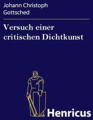 Title: Versuch einer critischen Dichtkunst, Author: Johann Christoph Gottsched