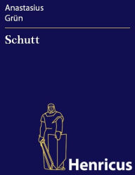 Title: Schutt, Author: Anastasius Grün