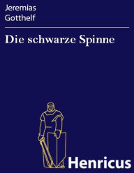 Title: Die schwarze Spinne, Author: Jeremias Gotthelf