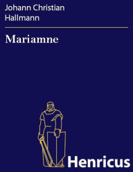 Title: Mariamne : Trauer-Spiel, Author: Johann Christian Hallmann