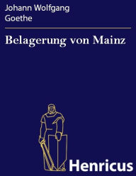 Title: Belagerung von Mainz, Author: Johann Wolfgang Goethe